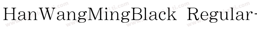 HanWangMingBlack Regular字体转换